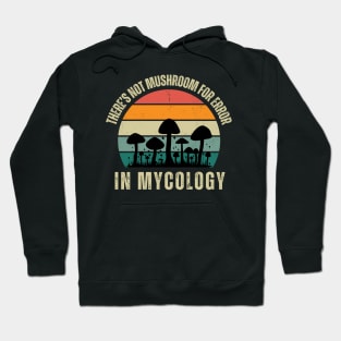 Not Mushroom for Error in Mycology Funny Mushroom Pun Hoodie